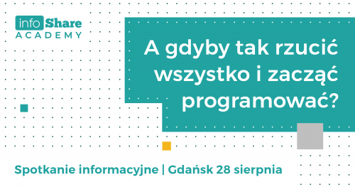 A gdyby tak rzucić wszystko i zacząć programować? - spotkanie informacyjne | Gdańsk