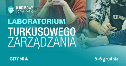 Agile dla kultury w firmie: Laboratorium Turkusowego Zarządzania - Gdynia