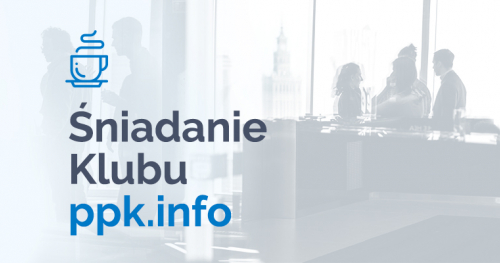 Śniadanie PPK w praktyce - rola instytucji finansowej
