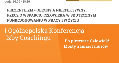 Prezenteizm - obecny a nieefektywny. Rzecz o wsparciu człowieka w skutecznym funkcjonowaniu w pracy i w życiu
