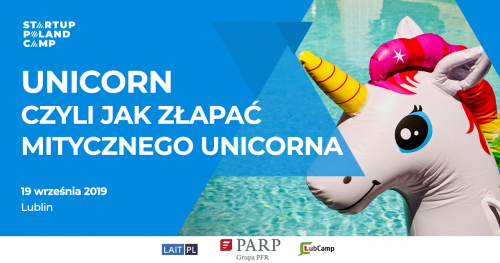 Startup Poland Camp Lublin #2- Unicorn - Czyli jak złapać mitycznego Unicorna.