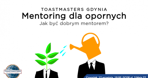 Mentoring dla opornych - Jak być dobrym mentorem? - Toastmasters Gdynia Klub Mówców i Liderów