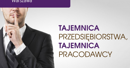 TAJEMNICA PRZEDSIEBIORSTWA, TAJEMNICA PRACODAWCY - 2 XII 2019 - WARSZAWA