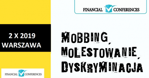 MOBBING, MOLESTOWANIE, DYSKRYMINACJA - najlepsza praktyka przeciwdziałania, interpretacja i zmiany przepisów w Instytucjach Finansowych