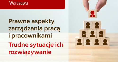 Prawne aspekty zarządzania pracą i pracownikami w Instytucjach Finansowych - 2 X 2019r. -WARSZAWA
