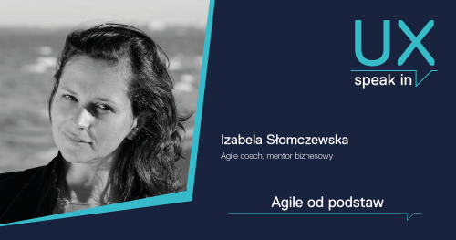SPEAK IN_UX Agile / Iza Słomczewska