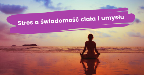 Stres a świadomość ciała i umysłu