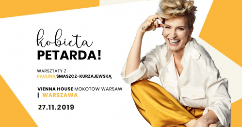 KOBIETA PETARDA! Jedyne takie szkolenie z Pauliną Smaszcz-Kurzajewską