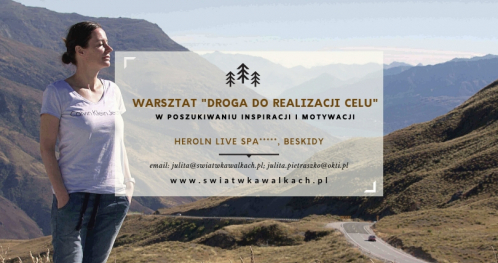 WARSZTAT "ZREALIZUJ SWÓJ CEL". INSPIRACJA I MOTYWACJA. HOTEL HERON LIVE SPA. BESKIDY