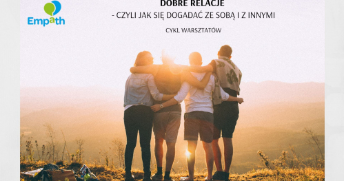 DOBRE RELACJE - czyli jak się dogadać ze sobą i z innymi