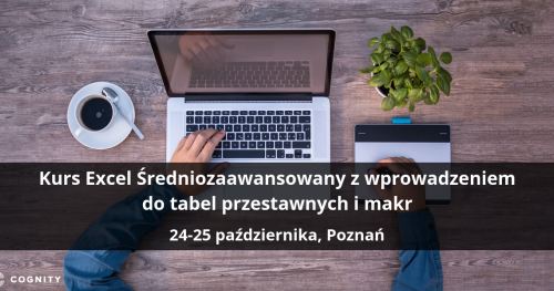 Kurs Excel Średniozaawansowany z wprowadzeniem do tabel przestawnych i makr - Poznań