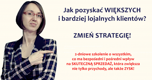 2-dniowe szkolenie: Jak pozyskać większych i bardziej lojalnych klientów? Zmień strategię!