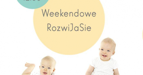 Weekendowe Rozwijasie (4-10)
