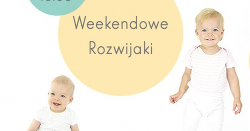 Weekendowe Rozwijaki (10-18m)