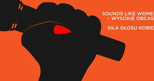 "Sounds Like Women x Wysokie Obcasy - siła głosu kobiet"