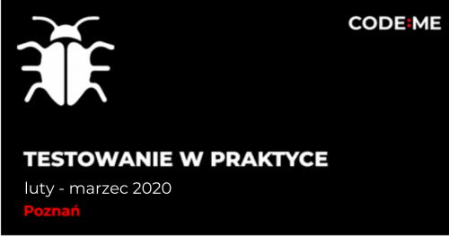 CODE:ME || Podstawy testowania w praktyce (luty - marzec 2020) || Poznań