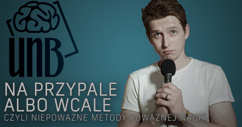 Na przypale albo wcale - czyli niepoważne metody poważnej nauki - Łódź