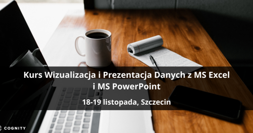 Kurs Wizualizacja i Prezentacja Danych z MS Excel i MS PowerPoint - Szczecin