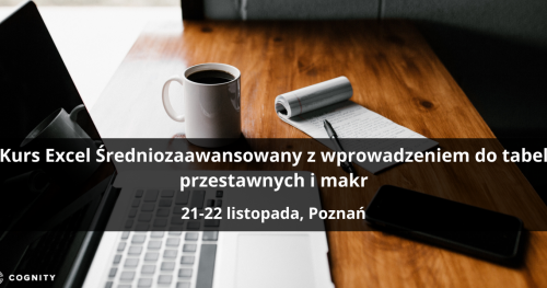Kurs Excel Średniozaawansowany z wprowadzeniem do tabel przestawnych i makr - Poznań
