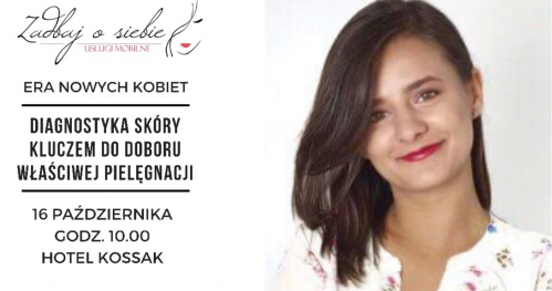 Era Nowych Kobiet Kraków "Diagnostyka skóry kluczem do doboru właściwej pielęgnacji"