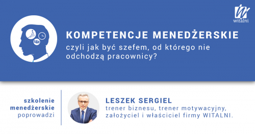 Witalni.pl - Kompetencje Menedżerskie, czyli jak być szefem, od którego nie odchodzą pracownicy?
