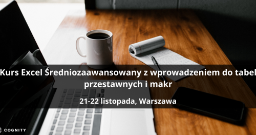 Kurs Excel Średniozaawansowany z wprowadzeniem do tabel przestawnych i makr - Warszawa