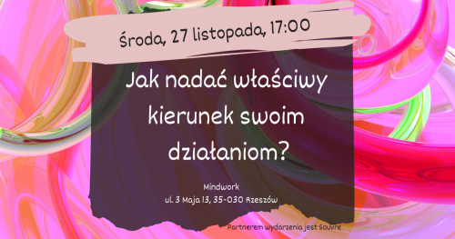 Jak nadać właściwy kierunek swoim działaniom?