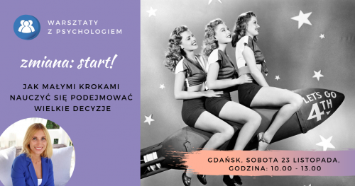 3 KROKI DO ZMIANY- Zmiana start! Warsztaty z psychologiem