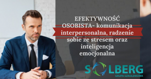 ZARZĄDZANIE STRESEM, ASERTYWNOŚĆ. KOMUNIKACJA INTERPERSONALNA Z ELEMENTAMI INTELIGENCJI EMOCJONALNEJ