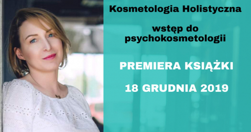 PREMIERA KSIĄŻKI - KOSMETOLOGIA HOLISTYCZNA. WSTĘP DO PSYCHOKOSMETOLOGII