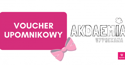 Voucher Upominkowy Akademia WypiekAna