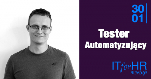 IT for HR Meetup Trójmiasto / Tester Automatyzujący