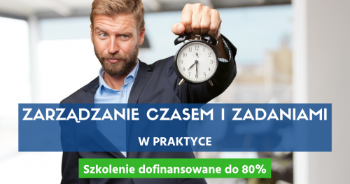 Zarządzanie Czasem i Zadaniami w Praktyce (Time & Tasks Management) - Efektywność Osobista i Menedżerska