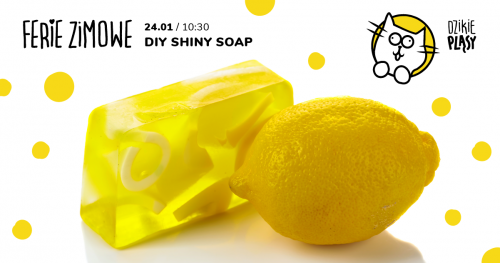 DIY Shiny Soap - Warsztat Mydlarski z elementami języka angielskiego (4-10 lat)