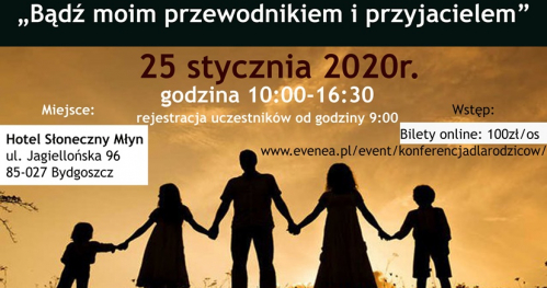 "Bądź moim przewodnikiem i przyjacielem", Konferencja dla Rodziców, Nauczycieli, Wychowawców i Opiekunów