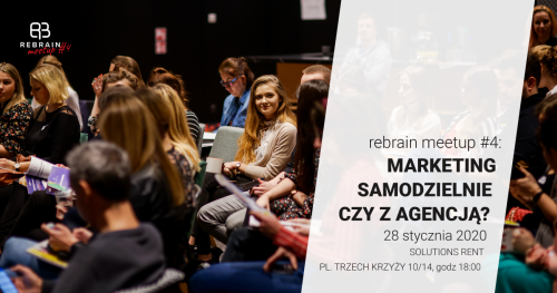 ReBrain Meetup #4: Marketing samodzielnie czy z agencją?