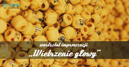 Wietrzenie głowy! Warsztat dla zapracowanych