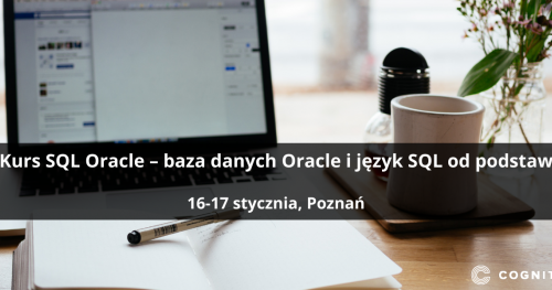 Kurs SQL Oracle - baza danych Oracle i język SQL od podstaw - Poznań