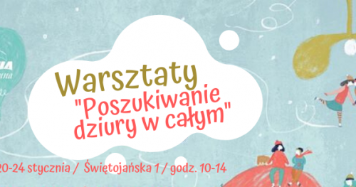 Warsztaty "Poszukiwanie dziury w całym"