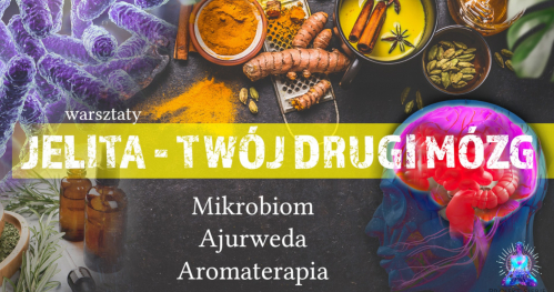 Jelita - Twój Drugi Mózg. Mikrobiom, Ajurweda, Aromaterapia.