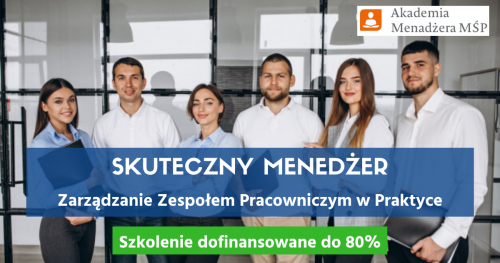 Skuteczny Menedżer - Zarządzanie Zespołem Pracowniczym w Praktyce (2 dni) - Akademia Menadżera MŚP