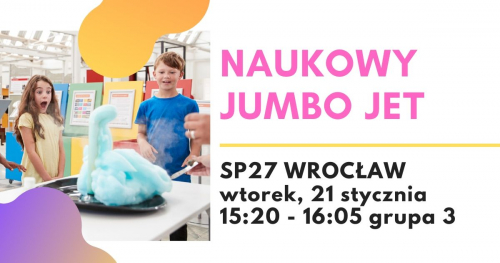 Naukowy Jumbo Jet - warsztaty naukowe, SP27 Wrocław, grupa 3