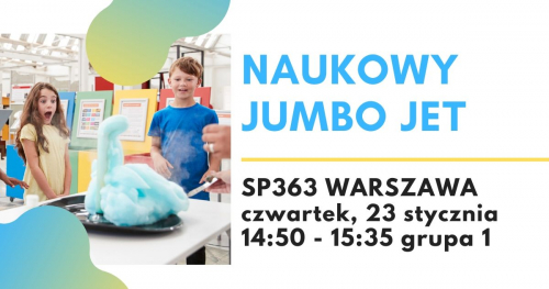 Naukowy Jumbo Jet - warsztaty naukowe, SP363 WARSZAWA, grupa 1