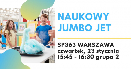 Naukowy Jumbo Jet - warsztaty naukowe, SP363 WARSZAWA, grupa 2