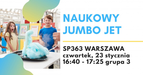 Naukowy Jumbo Jet - warsztaty naukowe, SP363 WARSZAWA, grupa 3