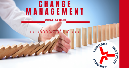 CHANGE MANAGEMENT - ZARZĄDZANIE ZMIANĄ