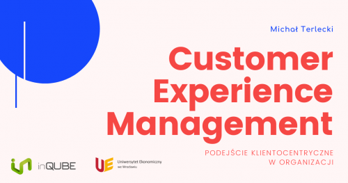 Customer Experience Management - podejście klientocentryczne w organizacji