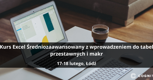 Kurs Excel Średniozaawansowany z wprowadzeniem do tabel przestawnych i makr - Łódź