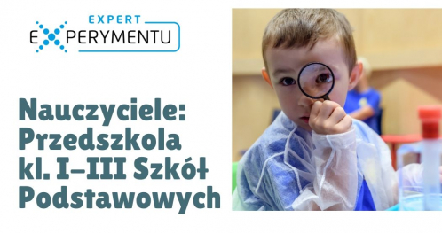 EXPERT EXPERYMENTU - n-le Przedszkola, kl. I-III SP