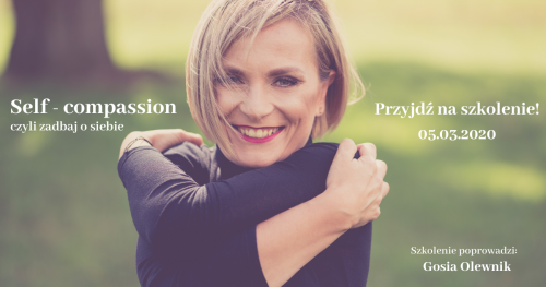 Self- Compassion, czyli zadbaj o siebie